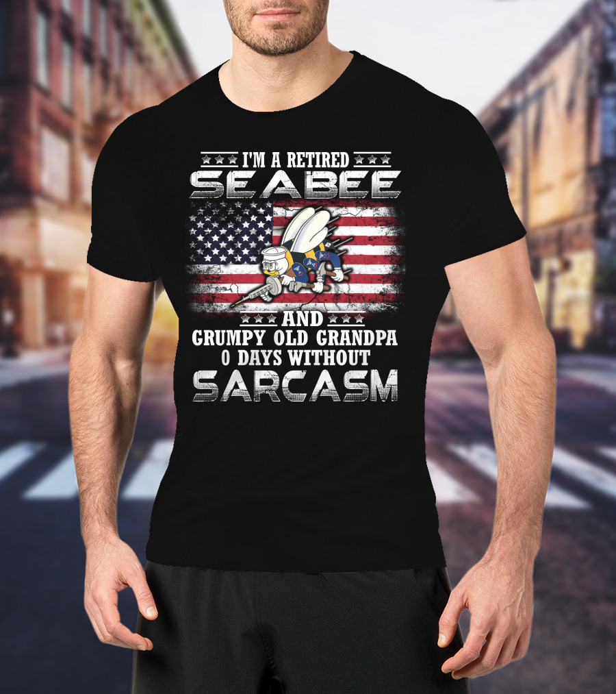 I'm A Retired Seabee And Grumpy Old Grandpa 0 Days Without Sarcasm T-Shirt