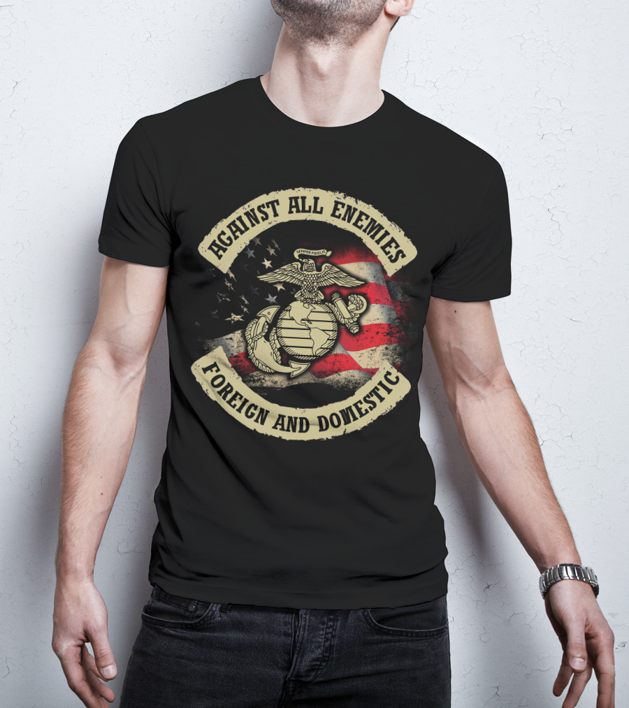 Against All Enemies Foreign And Domestic Semper Fidelis United States Marines Flag T-Shirt