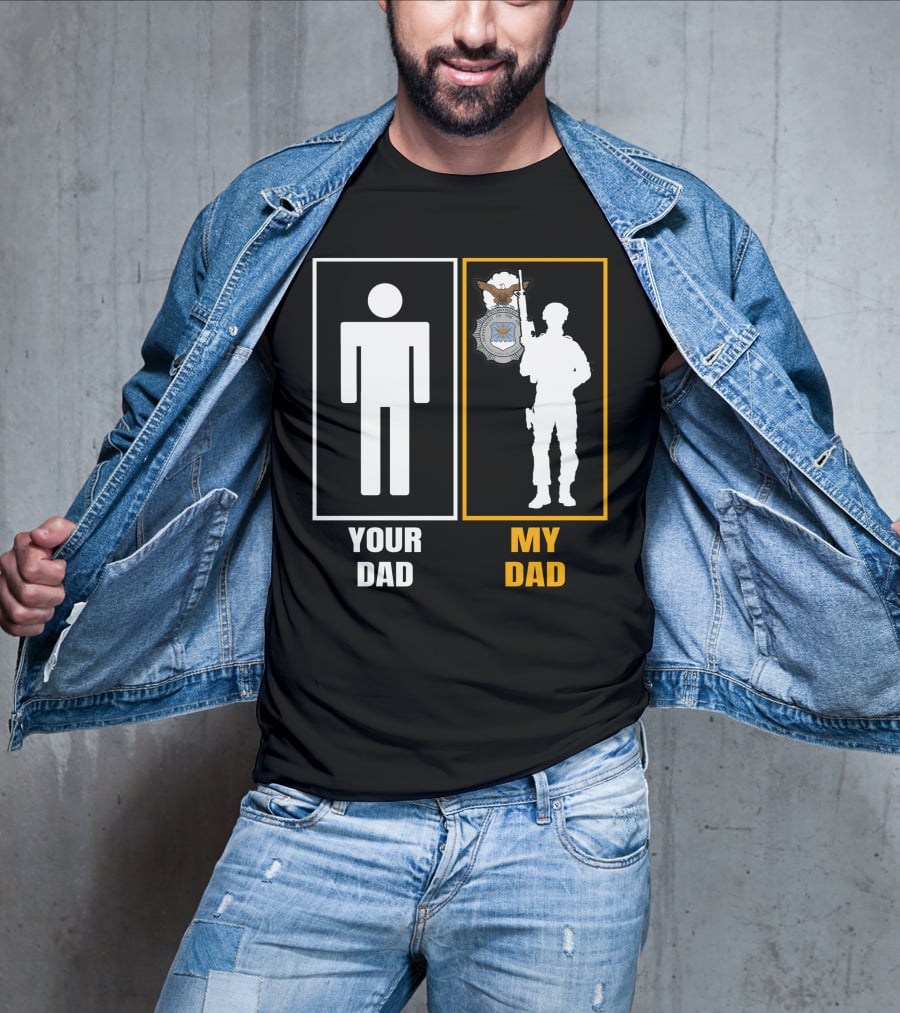 Your Dad My Dad Usaf Security Forces T-Shirt