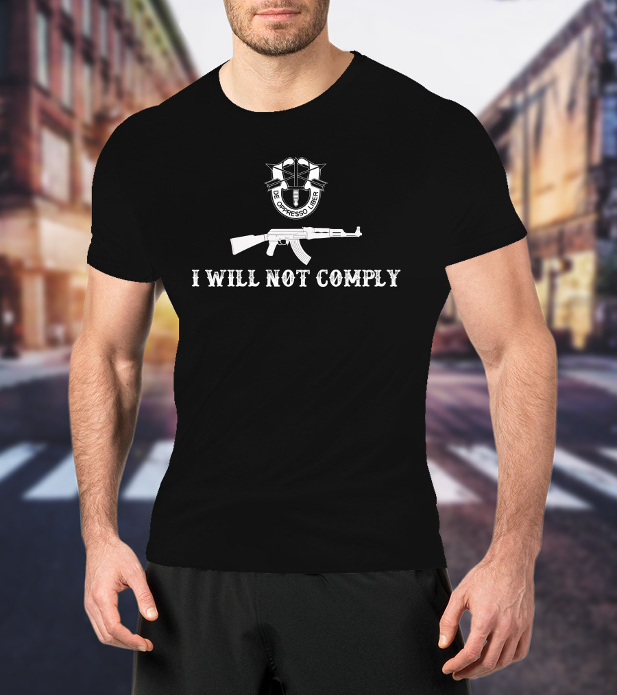I Will Not Comply De Oppresso Liber T-Shirt
