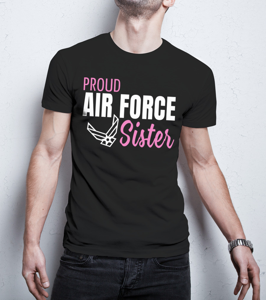 Proud Air Force Sister T-Shirt