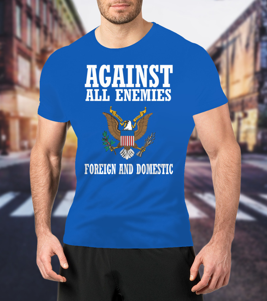 Against All Enemies Foreign And Domestic E Pluribus Unum Eagle Crest T-Shirt