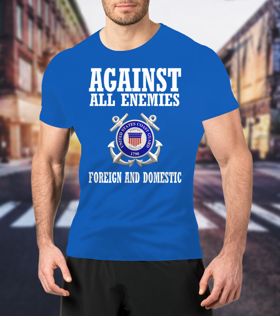 Against All Enemies United States Coast Guard Foreign And Domestic T-Shirt