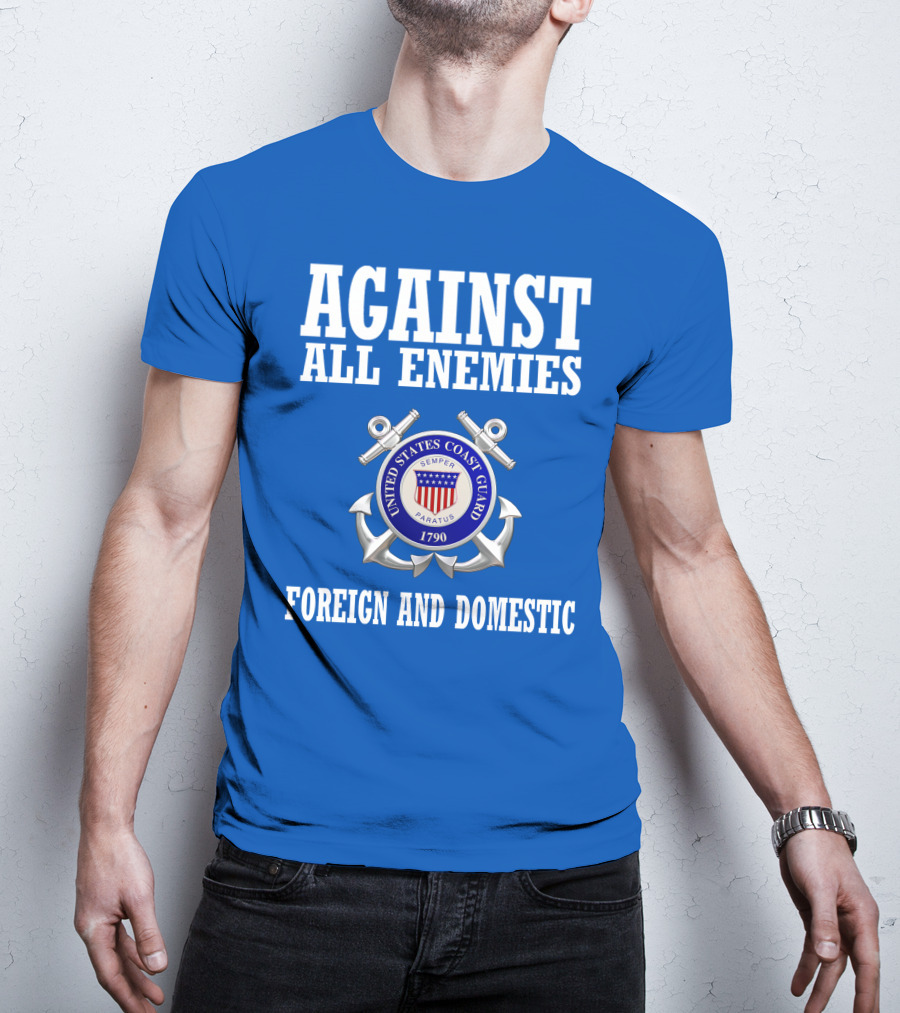 Against All Enemies United States Coast Guard Foreign And Domestic T-Shirt