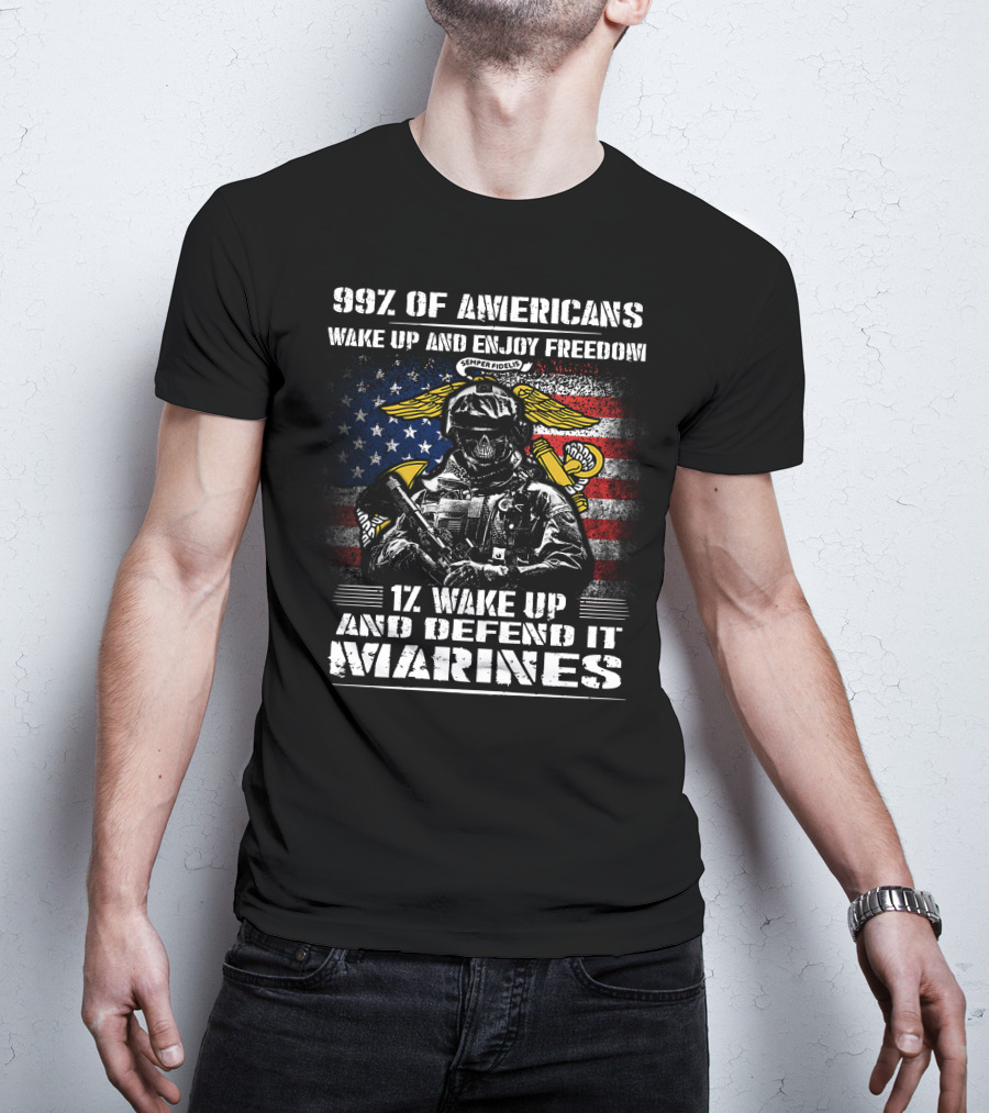 99% Of Americans Wake Up And Enjoy Freedom 1% Wake Up And Defend It Marines Semper Fidelis American Flag Skull T-Shirt