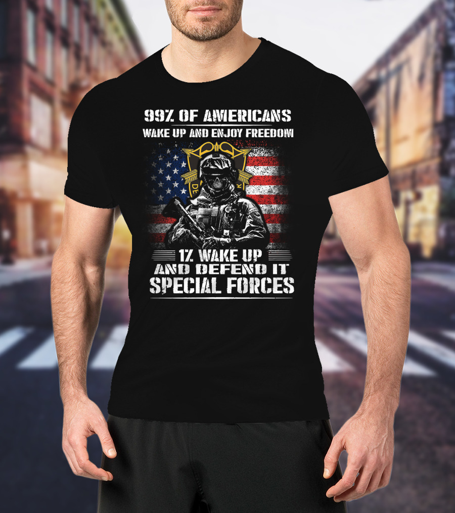 99% Of Americans Wake Up And Enjoy Freedom 1% Wake Up And Defend It Special Forces T-Shirt