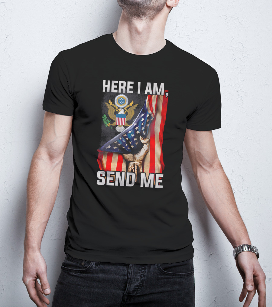 Here I Am Send Me Bald Eagle Seal And Raised Fist With American Flag T-Shirt