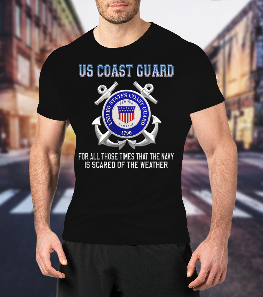 Us Coast Guard Semper Paratus 1790 For All Those Times That The Navy Is Scared Of The Weather T-Shirt