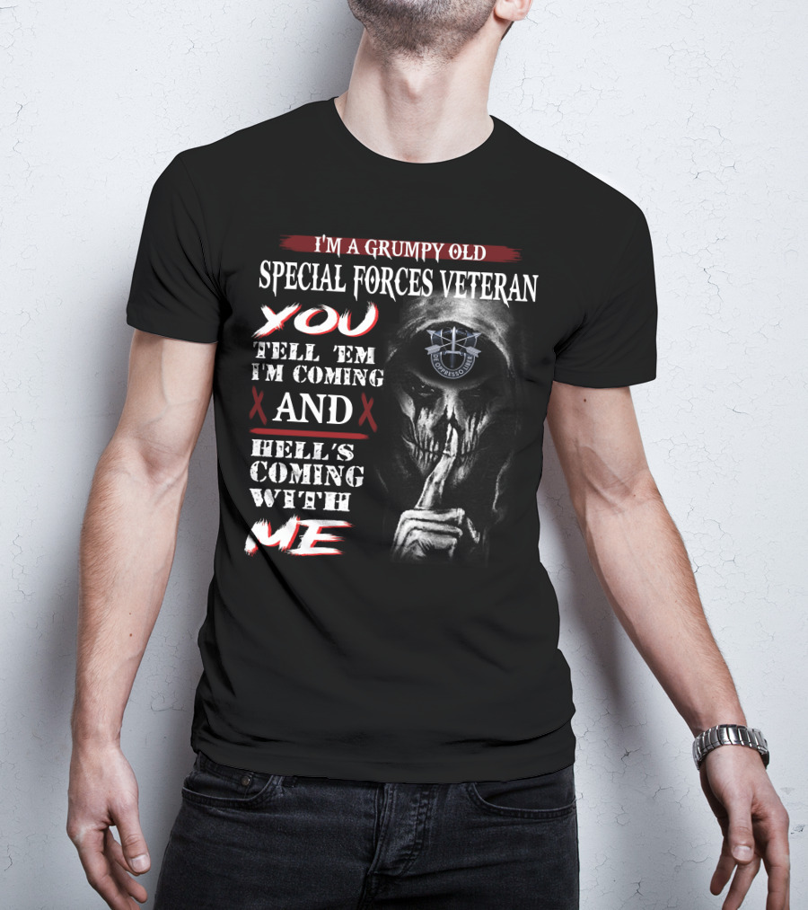 I'm A Grumpy Old Special Forces Veteran Tell 'Em I'm Coming And Hell's Coming With Me Bombsquad U.s.a. T-Shirt