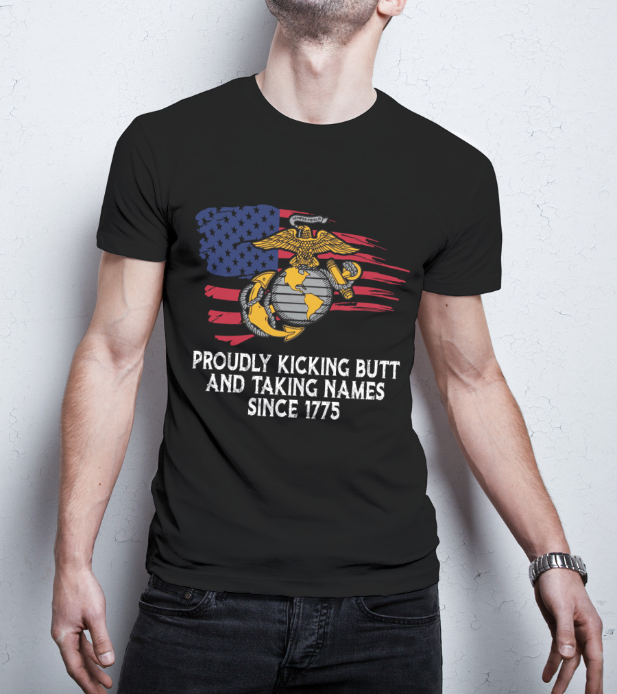 Proudly Kicking Butt And Taking Names Since 1775 Semper Fidelis Flag T-Shirt