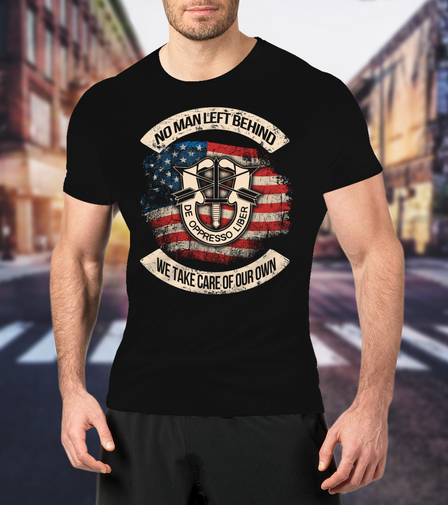 No Man Left Behind De Oppresso Liber We Take Care Of Our Own American Flag T-Shirt