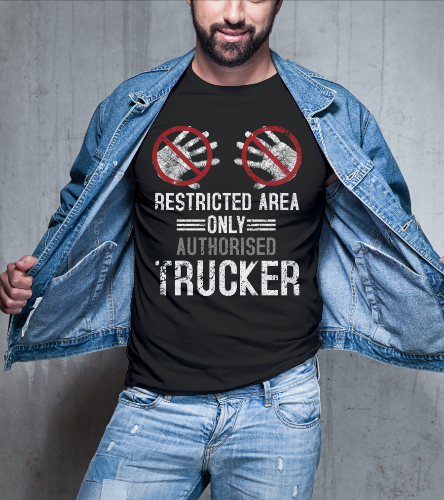 Restricted Area Only Authorised Trucker Mdlha31 T-Shirt