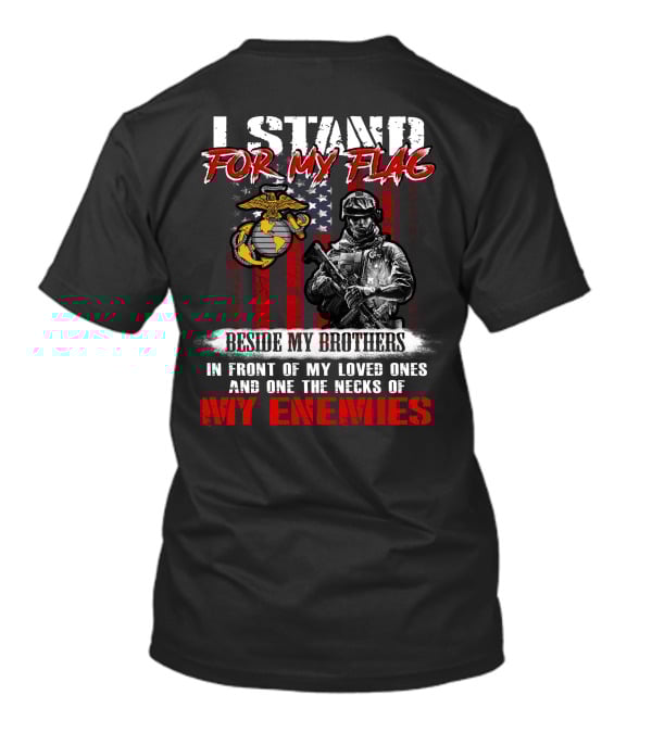 I Stand For My Flag Beside My Brothers Marine Corps Motto With Soldier And Flag T-Shirt