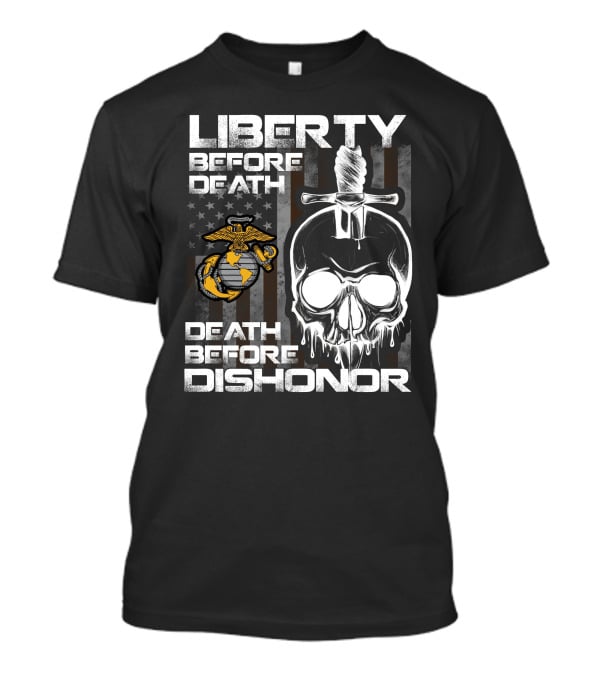 Liberty Before Death Death Before Dishonor United States Marine Corps Logo Skull Knife American Flag T-Shirt