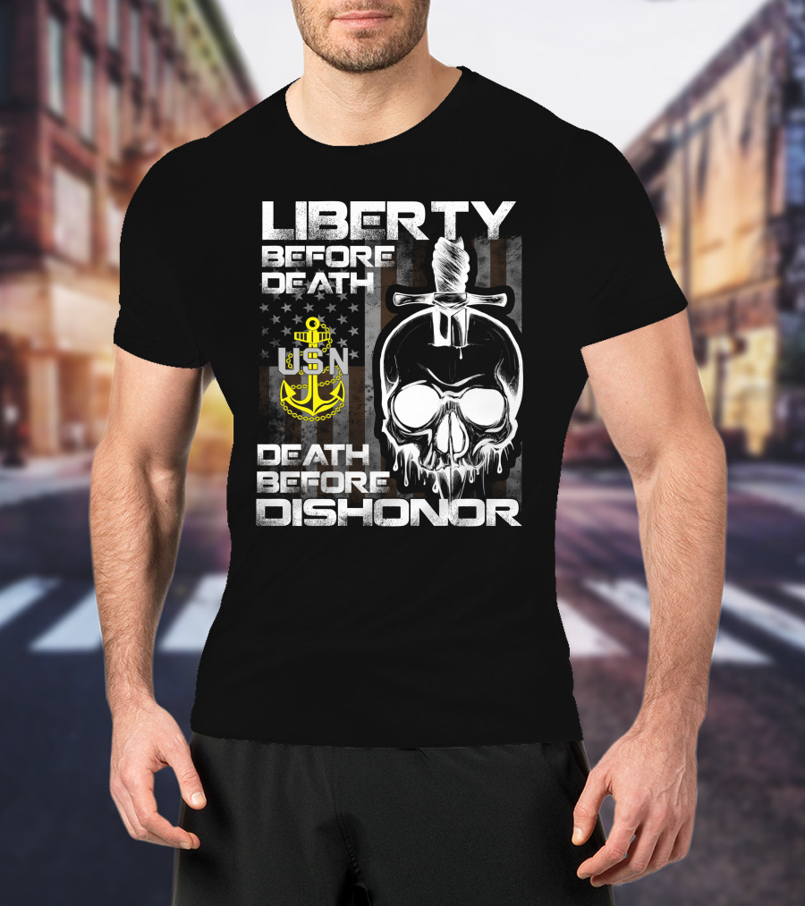 Liberty Before Death Usn Skull With Knife And Anchor Death Before Dishonor American Flag T-Shirt