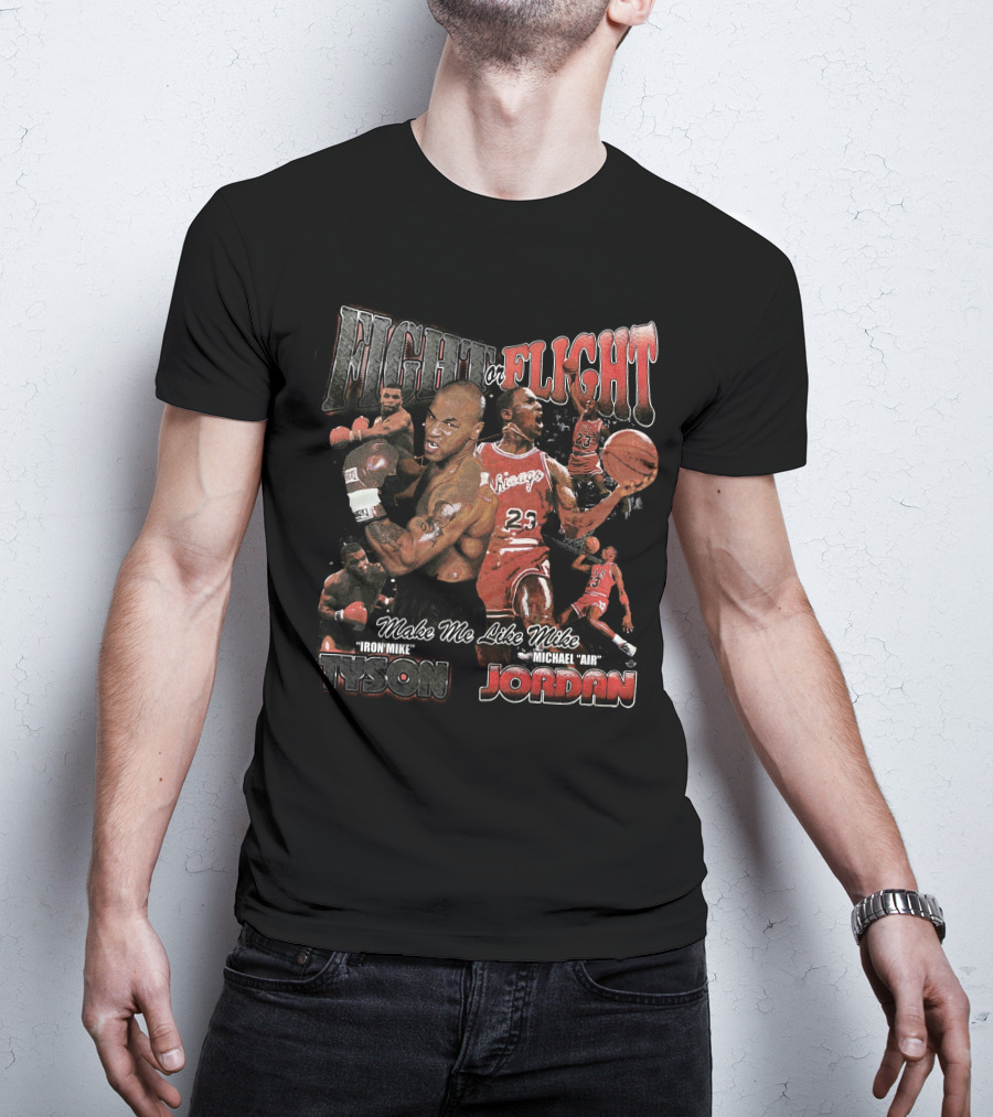 Fight Or Flight Make Me Like Mike Tyson Michael Jordan T-Shirt