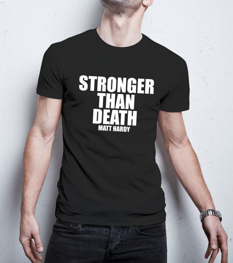 Stronger Than Death Matt Hardy T-Shirt