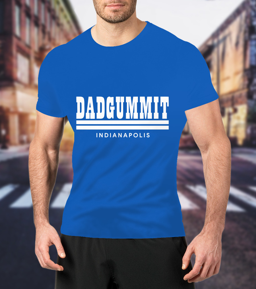 DADGUMMIT INDIANAPOLIS T-Shirt