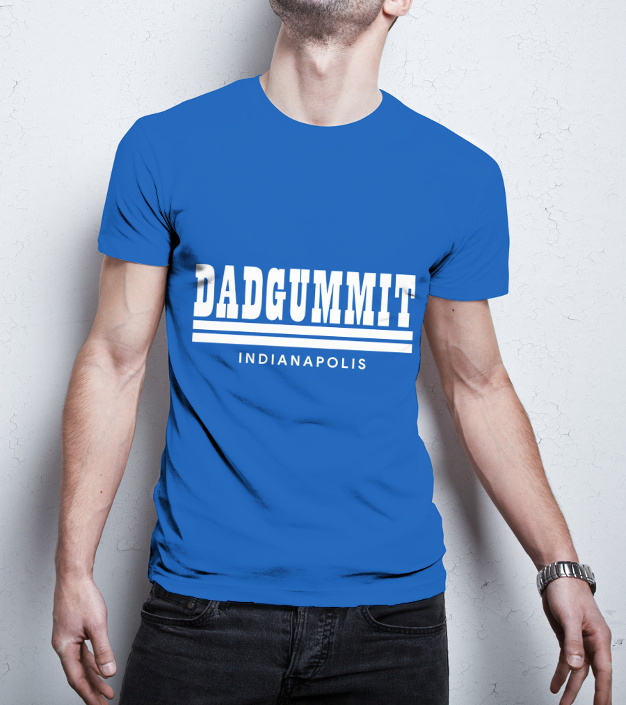 DADGUMMIT INDIANAPOLIS T-Shirt