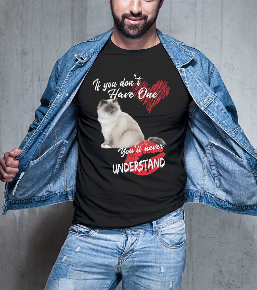 If You Don't Have One You'll Never Understand Birman Cat T-Shirt