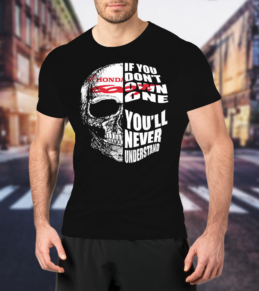 HONDA CBR 600F Skull If You Don't Own One You'll Never Understand T-Shirt