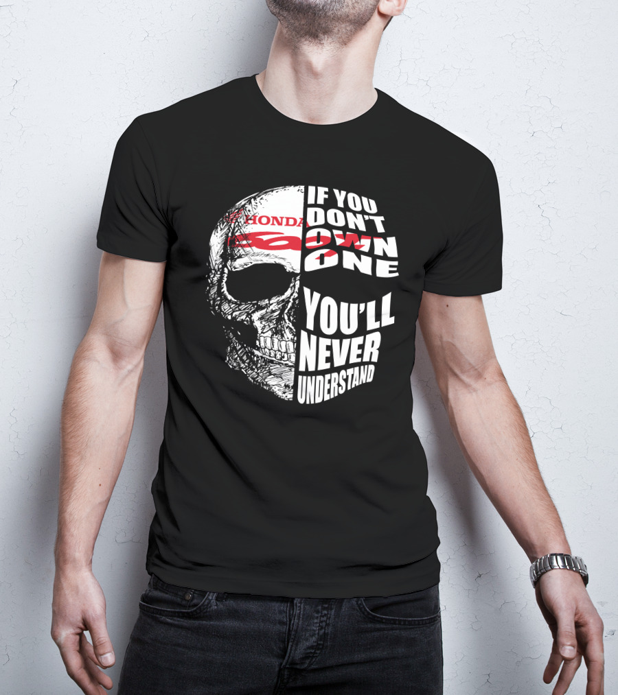 HONDA CBR 600F Skull If You Don't Own One You'll Never Understand T-Shirt