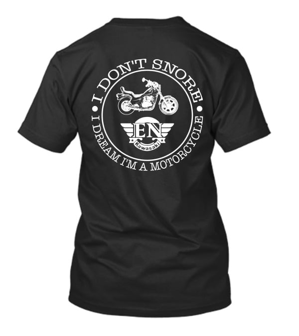 I Don't Snore I Dream I'm A Motorcycle Kawasaki Vulcan EN500 T-Shirt