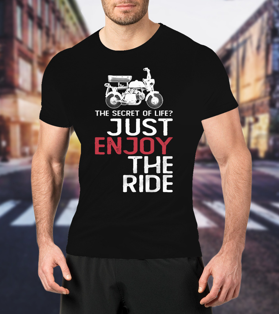 Honda Z50M The Secret Of Life Just Enjoy The Ride T-Shirt