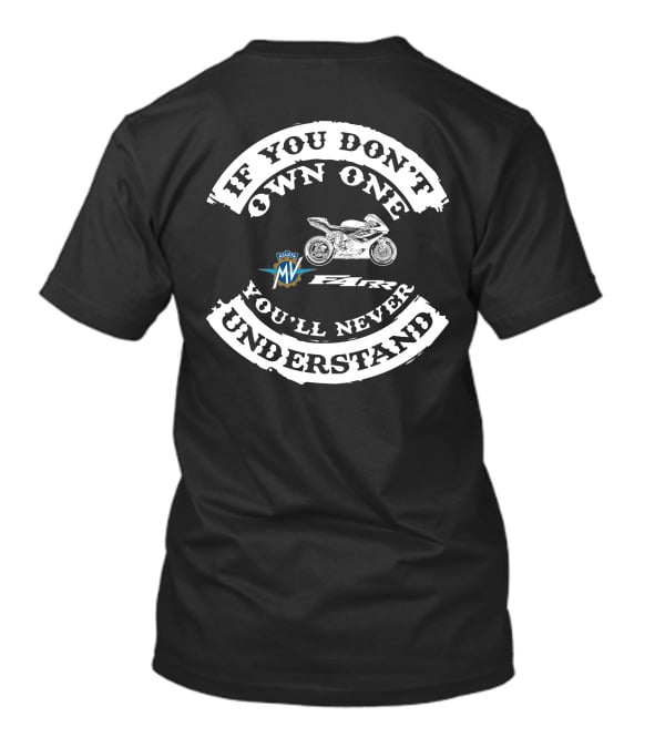 MV Agusta F4 RR If You Don't Own One You'll Never Understand T-Shirt