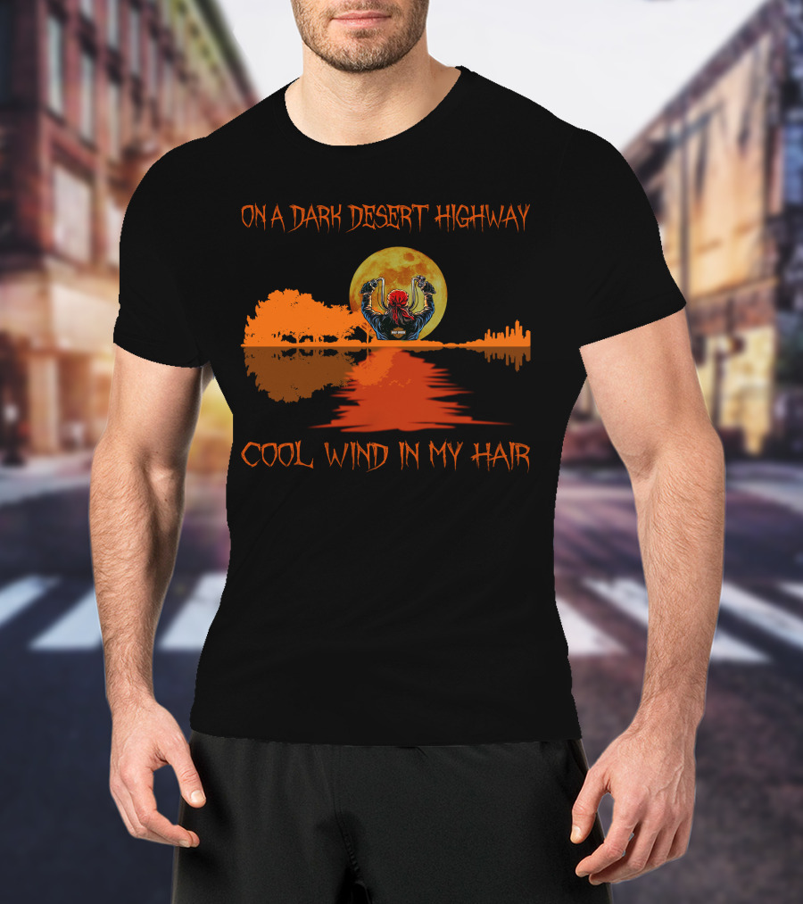 On A Dark Desert Highway Cool Wind In My Hair Halloween Fan Favorite T-Shirt