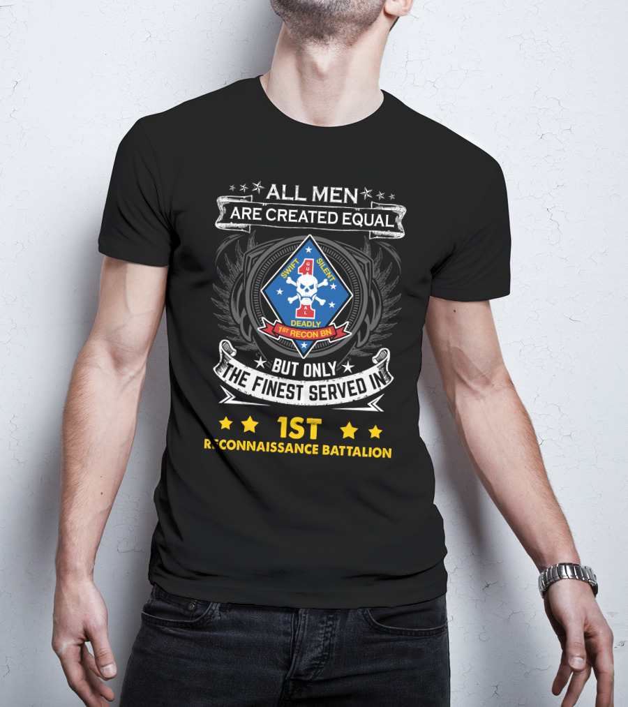 All Men Are Created Equal But Only The Finest Served In 1st Reconnaissance Battalion Swift Silent Deadly T-Shirt