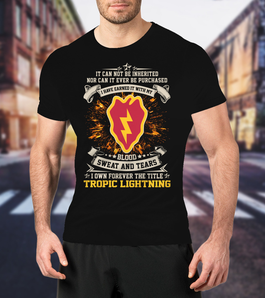25Th Infantry Division Tropic Lightning Blood Sweat And Tears Earned Title T-Shirt