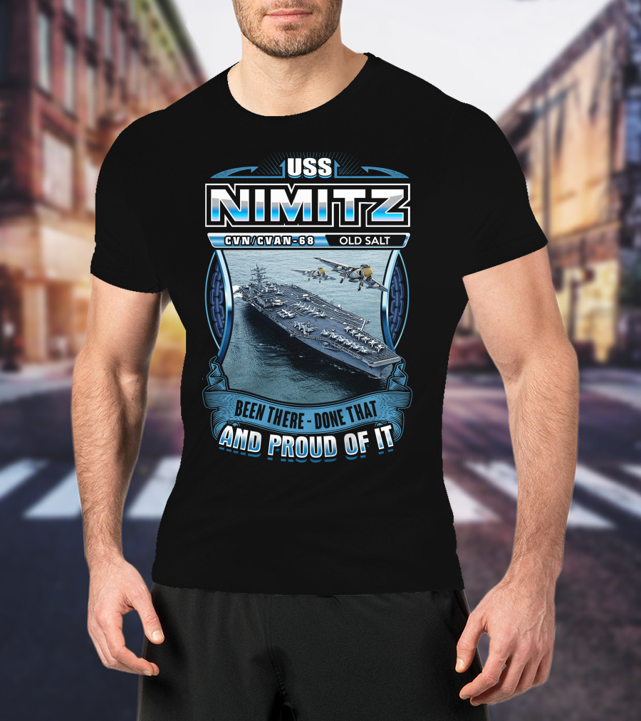 Uss Nimitz Cvn-68 Old Salt Been There Done That And Proud Of It T-Shirt