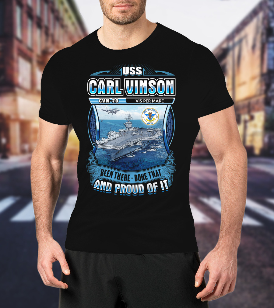 Uss Carl Vinson Cvn-70 Vis Per Mare Been There Done That And Proud Of It T-Shirt