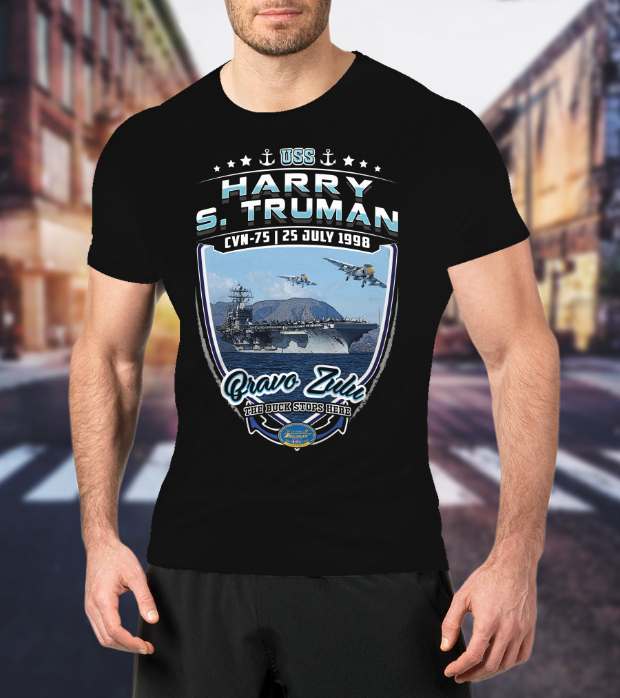 Uss Harry S. Truman Cvn-75 Bravo Zulu The Buck Stops Here 25 July 1998 Naval Aircraft Carrier T-Shirt