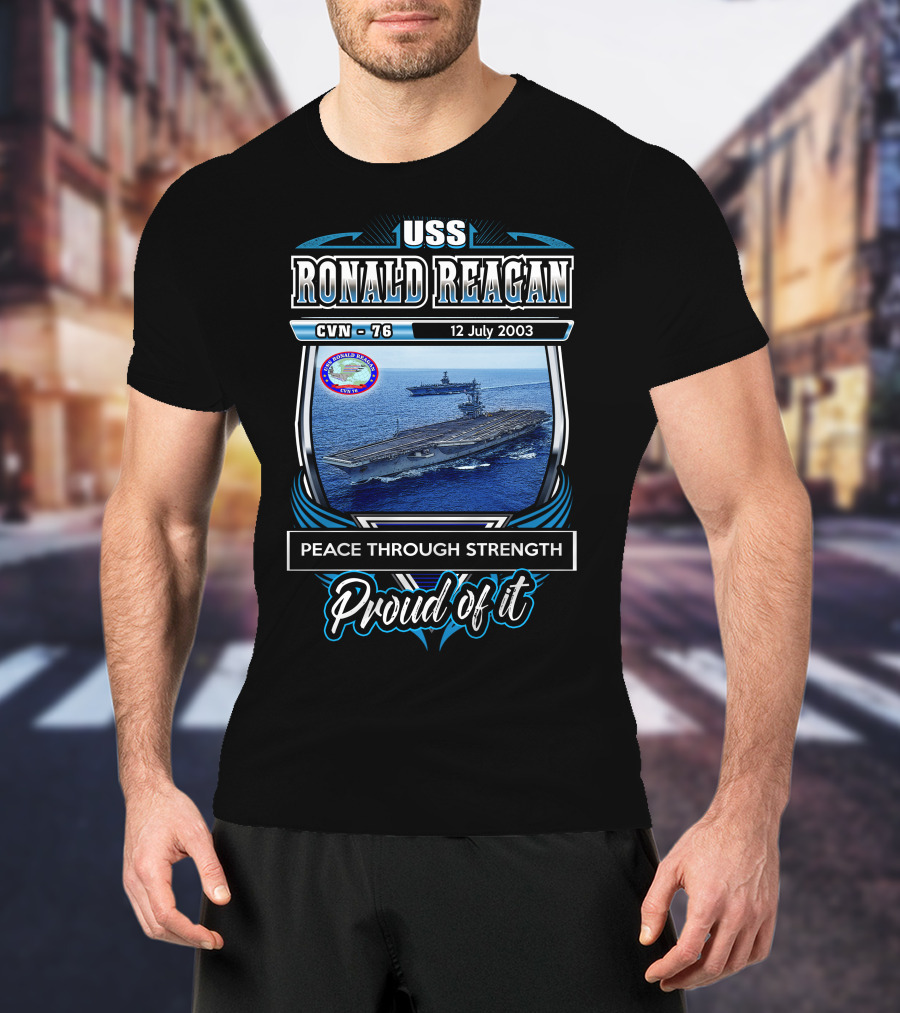 Uss Ronald Reagan Cvn-76 Peace Through Strength Proud Of It 12 July 2003 T-Shirt
