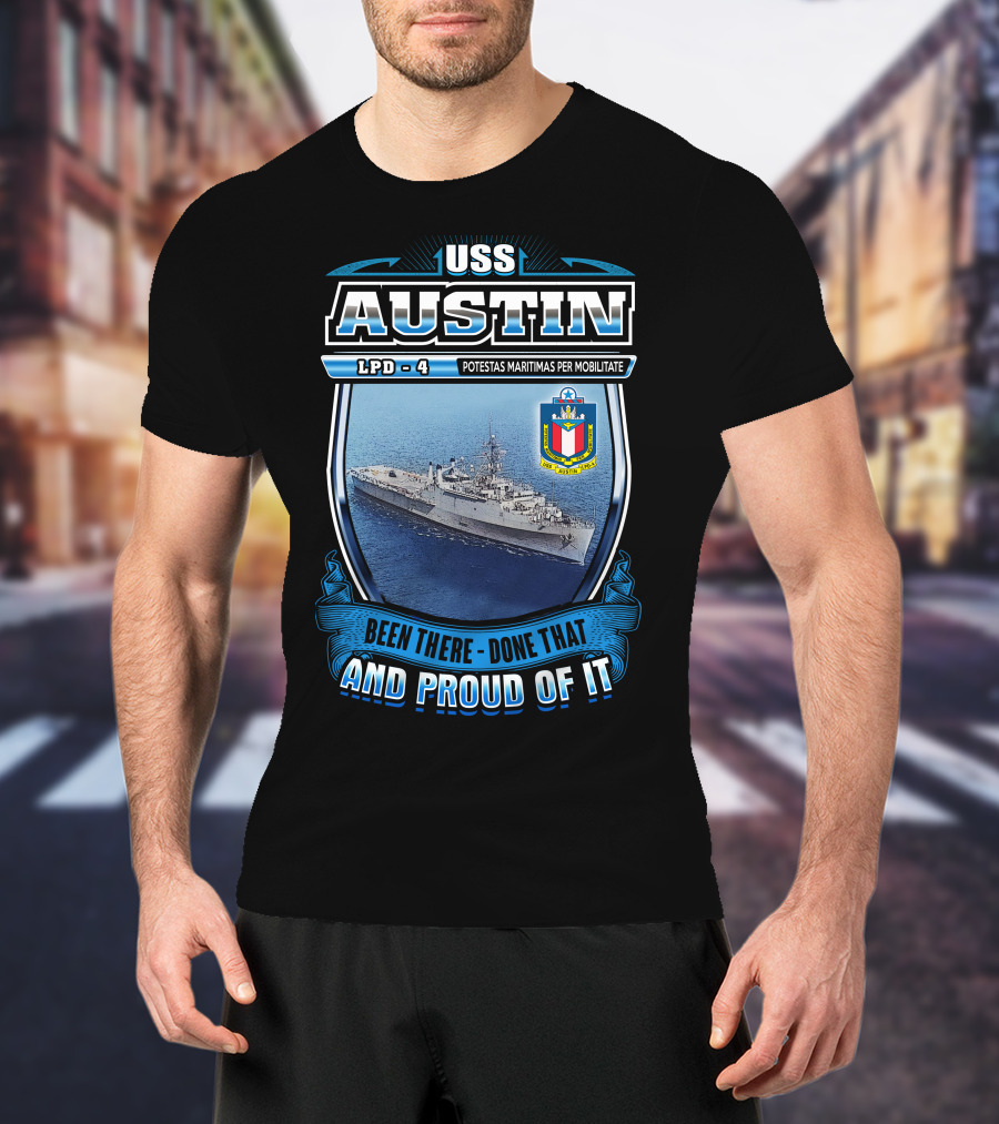 Uss Austin Lpd-4 Potestas Maritimas Per Mobilitate Been There Done That And Proud Of It T-Shirt