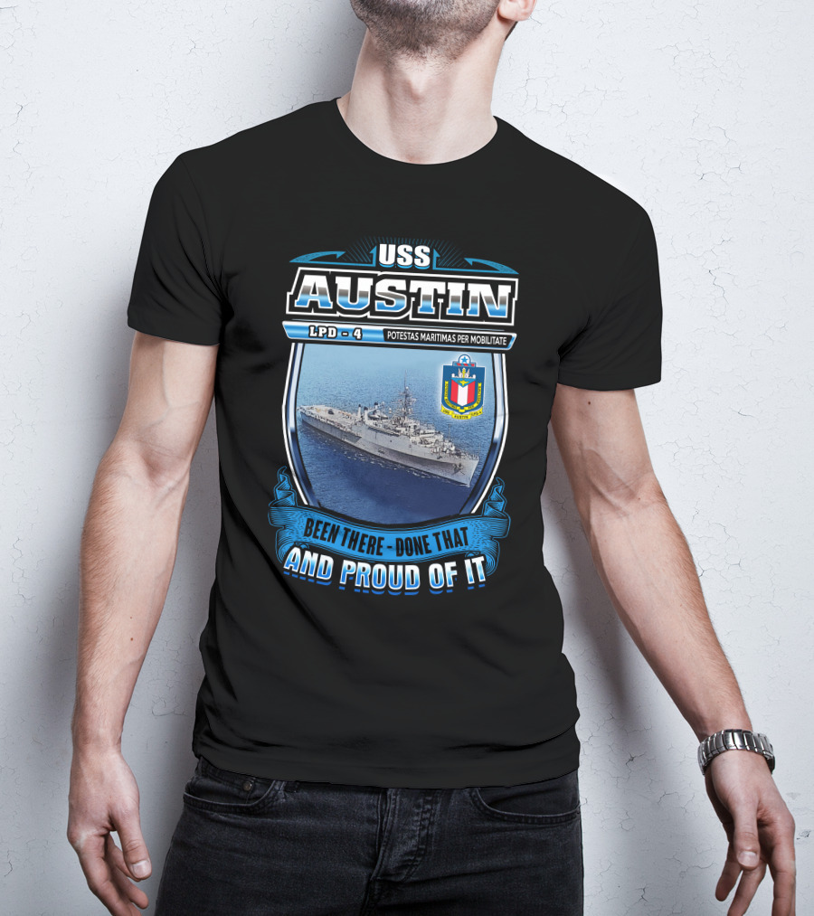 Uss Austin Lpd-4 Potestas Maritimas Per Mobilitate Been There Done That And Proud Of It T-Shirt