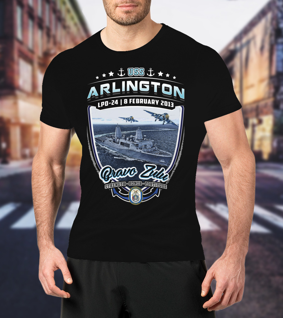 Uss Arlington Lpd-24 Bravo Zulu 8 February 2013 Strength Honor Fortitude T-Shirt
