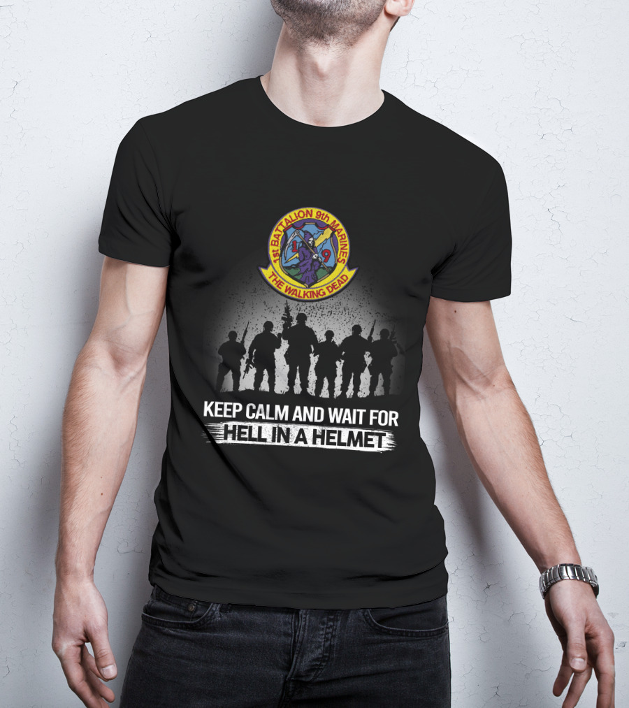 1St Battalion 9Th Marines The Walking Dead Keep Calm And Wait For Hell In A Helmet T-Shirt
