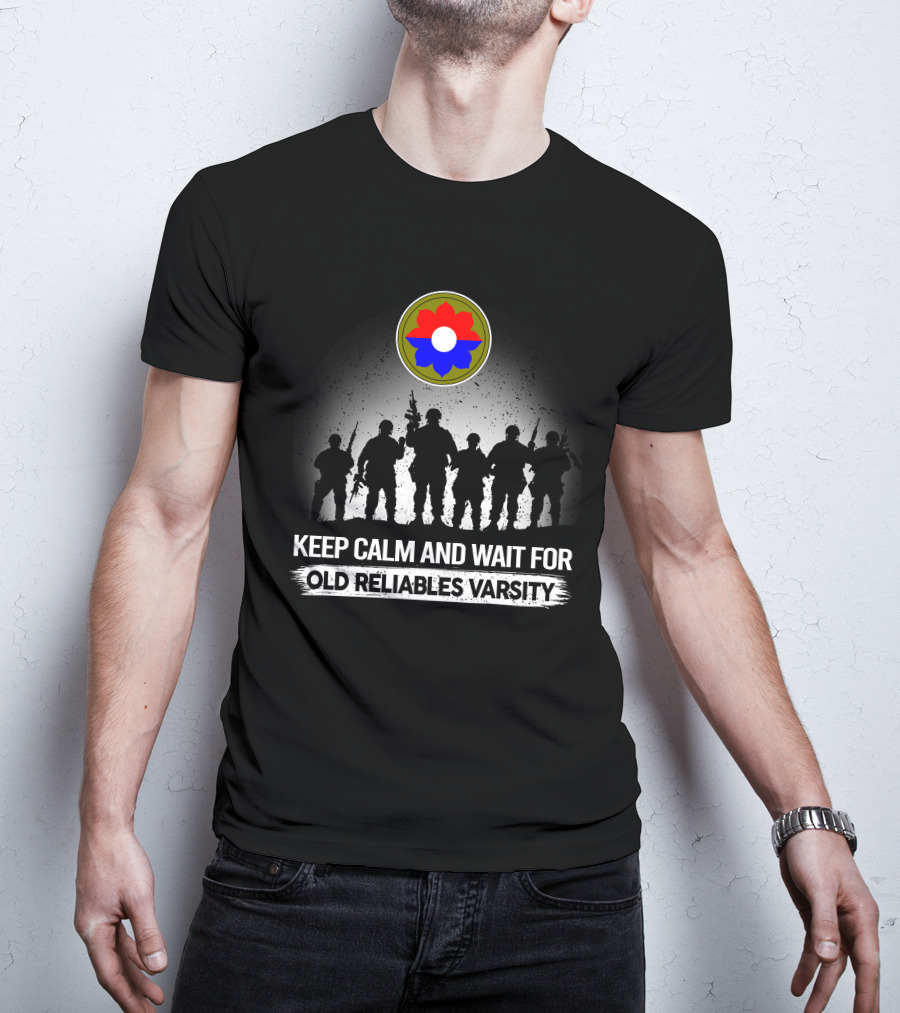 Keep Calm And Wait For Old Reliables Varsity 9th Infantry Division T-Shirt