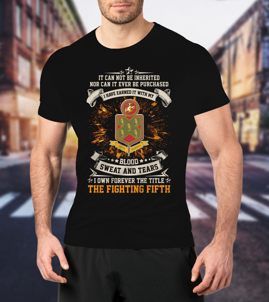 The Fighting Fifth 5th Marine Regiment Blood Sweat And Tears T-Shirt