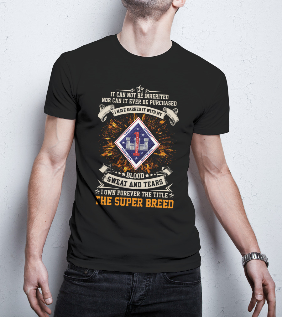 1st Combat Engineer Battalion Guadalcanal Blood Sweat And Tears The Super Breed T-Shirt