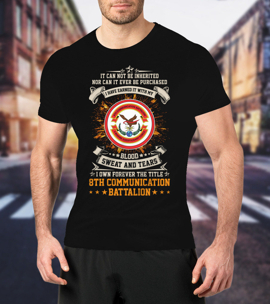 8Th Communication Battalion Blood Sweat And Tears Marine Expeditionary Forces T-Shirt