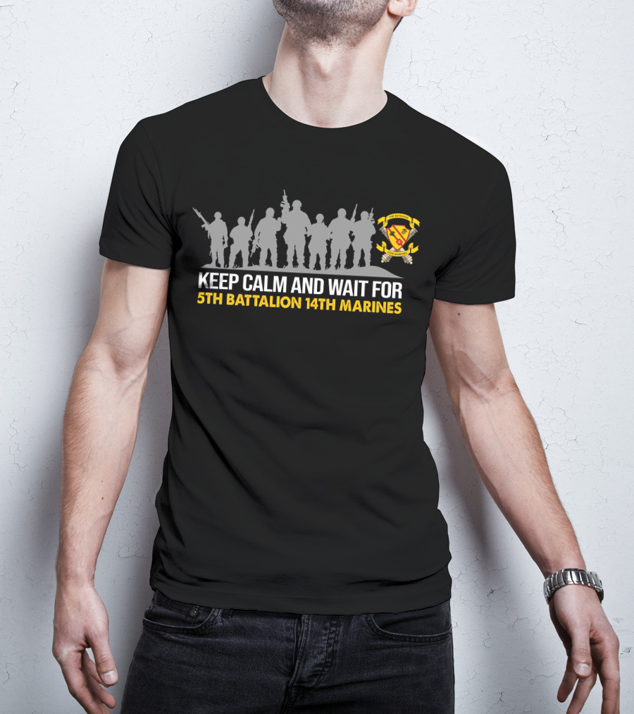 Keep Calm And Wait For 5Th Battalion 14Th Marines Silhouette T-Shirt