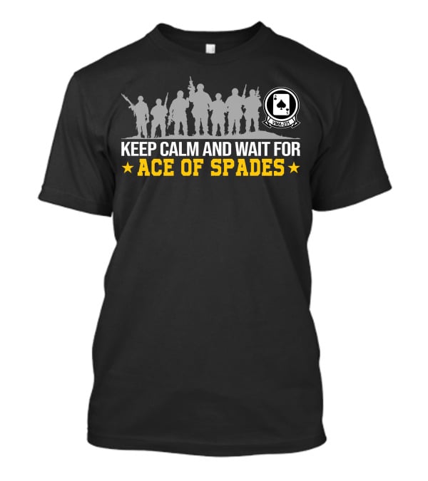 Keep Calm And Wait For Ace Of Spades T-Shirt