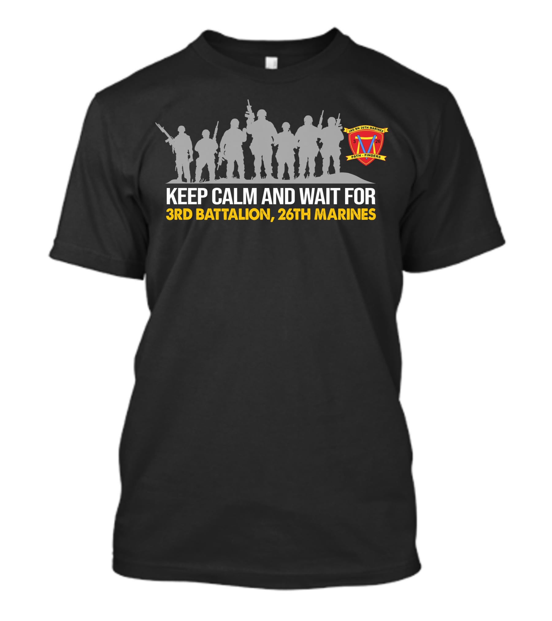 Keep Calm And Wait For 3Rd Battalion, 26Th Marines Faith Funded T-Shirt