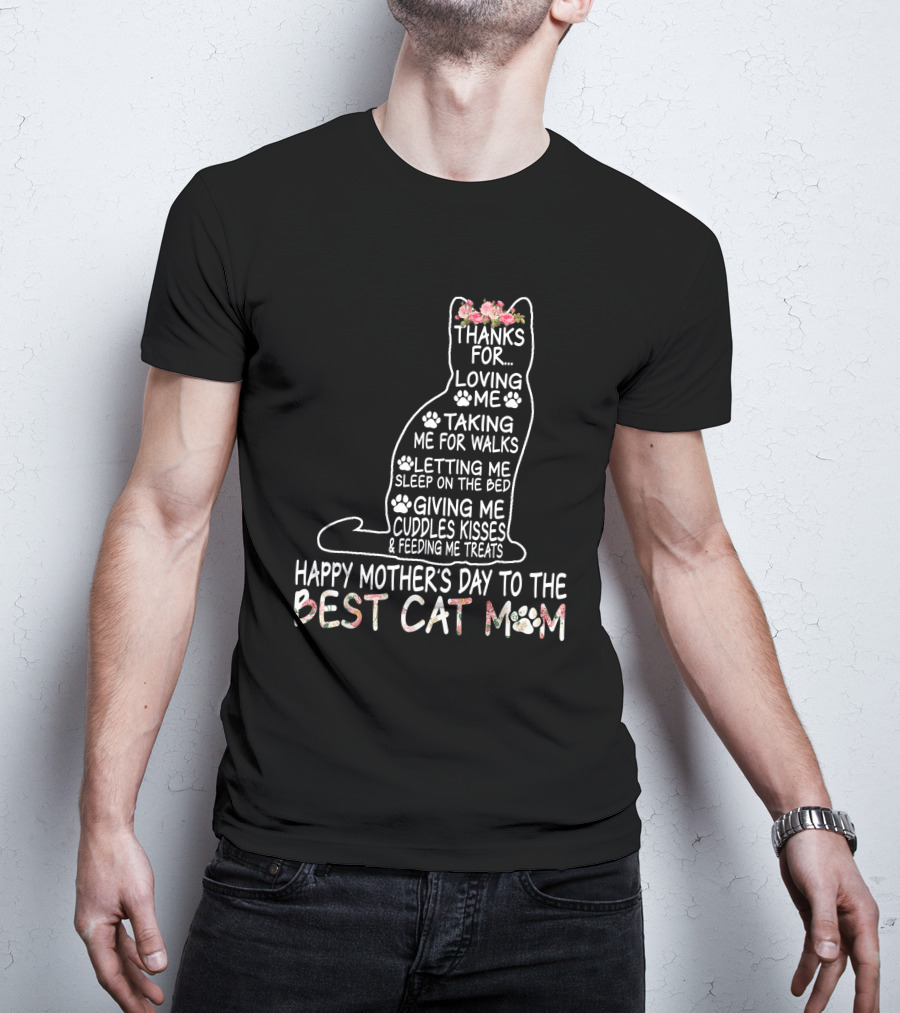 Happy Mother's Day Thanks For Loving Me Best Cat Mom Letting Me Sleep On The Bed T-Shirt