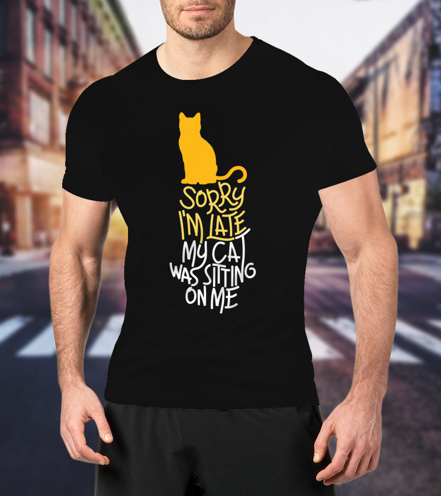 Sorry I'm Late My Cat Was Sitting On Me Silhouette Kitty Outline T-Shirt