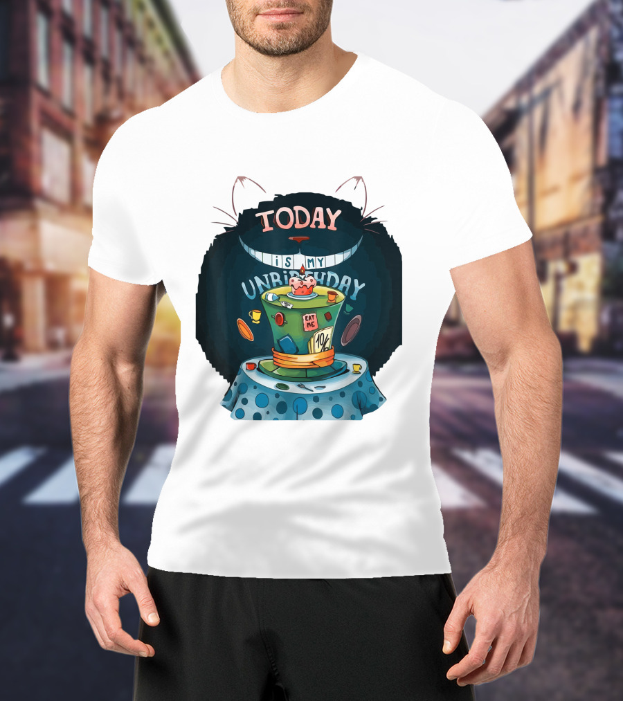 Today Is My Unbirthday Funny Cat Lover Eat Me 10/6 Hat Cheshire Table T-Shirt